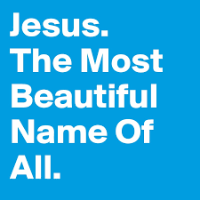 So call on him by them. (glorious qur'an 7:180) he is allah the creator, the maker, the fashioner; Jesus The Most Beautiful Name Of All Post By Cameron Payne On Boldomatic