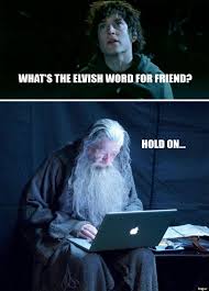 It S Some Kind Of Elvish I Can T Read It Meme Watch Tech Support Gandalf Is The Only Installation Wizard You Need Hobbit Memes The Hobbit Lotr Funny