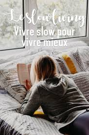 le slowliving vivre slow pour mieux vivre simplement camille vivre simplement mieux vivre bien etre