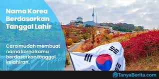 Nama korea memang terbilang sangat unik, namun anda pun bisa memiliki nama korea. Cara Mudah Membuat Nama Korea Berdasarkan Tanggal Lahir