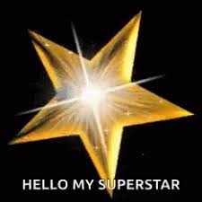 Hello My Superstar You Are My Superstar Gif Hello My Superstar You Are My Superstar You Are A Star Discover Share Gifs