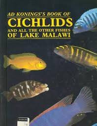 Konings's Book of Cichlids and All the Other Fishes of Lake Malawi [Book]