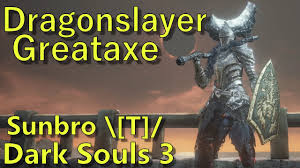 Dark Souls 3 Sunbro Dragonslayer Greataxe Best Strength Faith Build Youtube