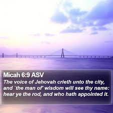 Micah 6:9 Asv - The Voice Of Jehovah Crieth Unto The City, And