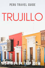 Tripadvisor has 21,942 reviews of trujillo hotels, attractions, and restaurants making it your best trujillo resource. Trujillo Peru Best Things To Do Laidback Trip