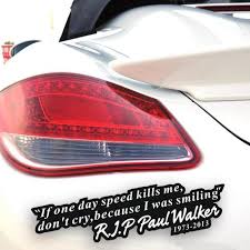 Compre 7fz Paul Walker Quote Memorial Car Sticker Graphic Car Decal Barato Frete Gratis Avaliacoes Reais Com Fotos Joom