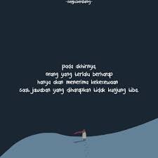 Jangan berharap pada manusia, sebab ia tidak lebih dari pada hembusan nafas, dan sebagai apakah ia dapat dianggap? Jangan Terlalu Berharap Nanti Sakit Sndiri Kutipan Pelajaran Hidup Motivasi Ungkapan Lucu