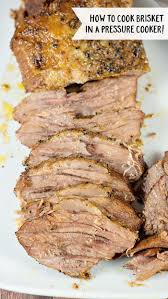 Learn How To Cook Brisket In The Pressure Cooker This Easy Brisket Recipe Is Deliciously Flavo Easy Brisket Recipe How To Cook Brisket Pressure Cooker Recipes