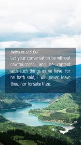 I will never leave you nor forsake you (hebrews 13:5 hebrews 13:5 let your conversation be without covetousness; Hebrews 13 5 Kjv Mobile Phone Wallpaper Let Your Conversation Be Without Covetousness
