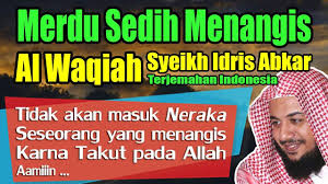 Bacaan alquran paling merdu dari juz 1 sampai 30 bacaan al quran yang merdu agar mudah tidur orang membaca al qur'an. Al Waqiah Syeikh Idris Abkar Bikins Nangis Emotions