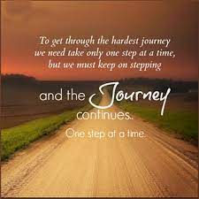 To Get Through The Hardest Journey We Need Take Only One Step At A Time But We Must Keep On S Suffering Quotes Great Inspirational Quotes Inspirational Words