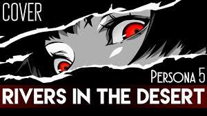The beast of the field shall honour me, the dragons and the owls: Persona 5 Rivers In The Desert Cover By Sapphire Master Andross Youtube