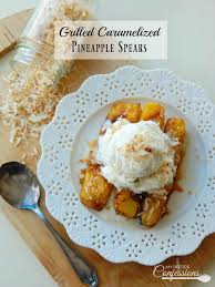 Simply brush pineapple spears (i bought a fresh cored whole pineapple and cut it into spears) with melted coconut oil and grill just until you get some grill marks on both sides. Grilled Caramelized Pineapple Spears My Recipe Confessions