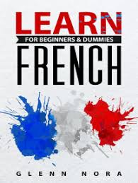 (sorry about that, but we can't show files that are this big right now.) raw. Read Learn French For Beginners Dummies Online By Glenn Nora Books