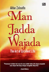 Education, motivation and inspiration mari bergabung di man jadda wajada, siapa yang. Man Jadda Wajada The Art Of Excellent Life By Akbar Zainudin