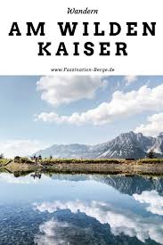 Die Schonsten Wanderungen Unterwegs Am Wilden Kaiser In 2020 Wilder Kaiser Wanderung Wandern