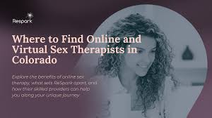 Where to Find Online and Virtual Sex Therapists in Colorado - ReSpark Group