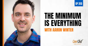EP 313: The Minimum Is Everything with Aaron Winter