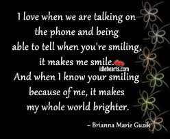 You're the whole world for me. I Love When We Are Talking On The Phone And Idlehearts