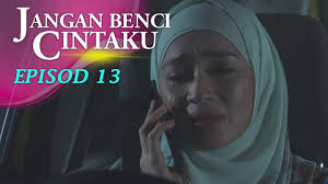 Jangan benci cintaku | episod 28. Highlight Episod 13 Jangan Benci Cintaku Youtube