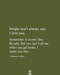 When you suspect it's mutual. People Don T Always Say I Love You Sometimes It Sounds Like Be Safe Safe Quotes Love Yourself Quotes Always Say I Love You
