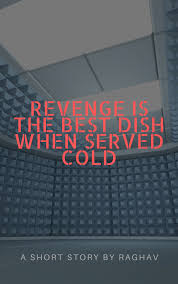 The passage suggests that it was an existing expression. Blogger Raghav Revenge Is A Dish Best Served Cold