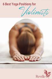 6 Best Yoga Positions For Violinists How To Do Yoga Yoga Positions Yoga Poses For Men
