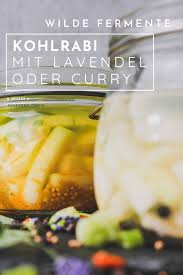 Fermentierte Kohlrabi Mit Curry Oder Lavendel Rezept Kohlrabi Rezepte Fermentieren