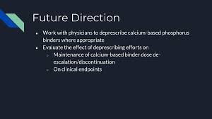 Deprescribing Calcium Based Phosphorus Binders In Dialysis