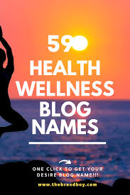 59 Catchy Best Health And Wellness Blog Names Thebrandboy Wellness Blog Fitness Instagram Names Health Blog Ideas