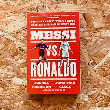 Messi vs. Ronaldo : One Rivalry, Two GOATs, and the Era That Remade th – Stanchion