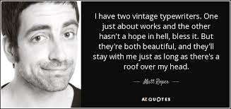 Matt Roper quote: I have two vintage typewriters. One just about works  and...