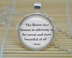 #mulan #mulan quotes #fa mulan #disney #feminism #equality #disney quotes #quotes. 1pcs Mulan The Flower That Blooms In Adversity Quote Necklace Glass Cabochon Necklace A0135 Bloom Beautiful Bloom Restaurantbloom Floral Aliexpress
