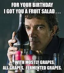 When Your Birthday Coming Up Meme Birthday Wine Fruit Salad Birthday Quotes Funny Funny Happy Birthday Wishes Birthday Humor