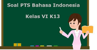 Soal pts kelas 5 tema 7 semester 2 dan kunci jawaban youtube. Soal Pts Uts Bahasa Indonesia Kelas 6 Semester 1 K13 Terbaru 2019 Juragan Les