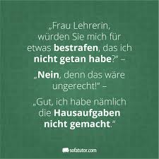 5 / 5 162 мнений. Frau Lehrerin Wurden Sie Mich Fur Etwas Bestrafen Das Ich Nicht Getan Habe Nein Denn Das Ware Ungerecht Gu Lehrer Witze Spruch Lehrer Spruche Schule