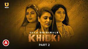 Khidki Part 2 Web Series All Episodes Videos Watch Online on Free On Ullu  App - Bhojpuri Filmi Duniya