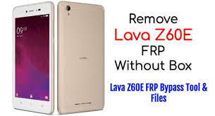 You can bypass lava z60e google account . Remove Lava Z60e Frp Without Box Lava Z60e Frp Bypass Tool Files