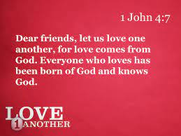 Free reading plans and devotionals related to 1 john 4:7. 1 John 4 John 4 7 Dear Friends Let Us Love One Another For Love Comes From God Everyone Who Loves Has Been Born Of God And Knows God Ppt Download