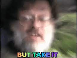 It also was the opening track on the band's debut album eagles and it has become one of their signature songs, included on al. But Take It Gif Take It Easy Dude But Take It Know Your Meme