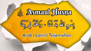 Berikut ini bunyi nadhom tersebut baik dalam tulisan arab dan latin yang sekaligus dilengkapi dengan terjemahannya. Teks Asmaul Husna Latin Bismillahi Badana 99 Asmaul Husna Arab Latin Artinya Lagu Nadhom Kaligrafi Bbldlo