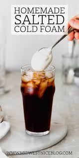 Cold Brew Coffee With Homemade Cold Foam In 2020 Cold Brew Coffee Recipe Homemade Cold Brew Coffee Starbucks Drinks Recipes