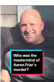 Unraveling the Mystery of Aaron Friar's Murder