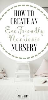How To Create An Eco Friendly Non Toxic Nursery Motherhood Sprouting Baby Nursery Design New Baby Products Green Baby Room