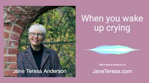 6) have you ever told a big, big lie to your parents? When You Wake Up Crying In Your Dreams By Jane Teresa Anderson