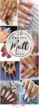 First, paint a top coat on your nails. 50 Unique Matte Nail Ideas To Elevate Your Look In 2020