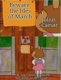 Movies often distort historical events to make. People Are Joking About The Ides Of March Because Of Coronavirus