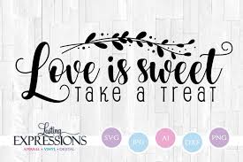 Download Printable Quotes Love Is Sweet Take A Treat Svg Quote Vector Digital Design Download Love Stencil Wedding Favor Sign Design Saying Drawing Illustration Art Collectibles Kromasol Com