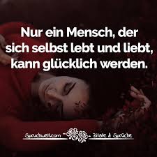 Wann ist ein vokal lang und wann kurz? Nur Ein Mensch Der Sich Selbst Lebt Und Liebt Kann Glucklich Werden Lebensweisheiten