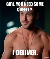 Ryan Gosling Meme Delivering Coffee Hey Girl Ryan Gosling Hey Girl Memes Ryan Gosling